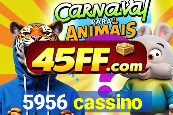 5956 cassino